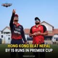 Hong Kong Beat Nepal By 15 Runs In Premier Cup