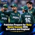 Pakistan Prepare for Busy Home Season With Sri Lanka and England