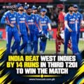 India Beat West Indies by 14 Runs in Third T20I to Win the Match