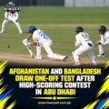 Afghanistan and Bangladesh Draw One-Off Test After High-Scoring Contest in Abu Dhabi